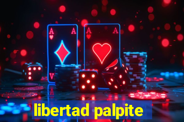 libertad palpite